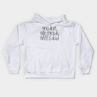 You don't win friends with salad Kids Hoodie